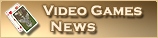 Video Games News